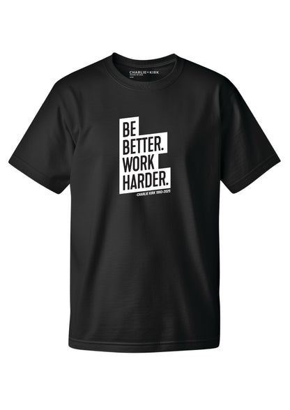 Be Better, Work Harder Tee